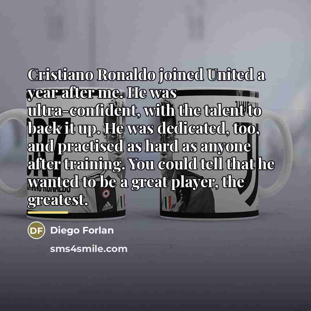 “Cristiano Ronaldo joined United a year after me. He was…” quote by Diego Forlan