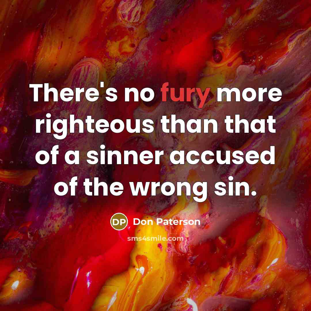 “There's no fury more righteous than that of a sinner…” quote by Don Paterson