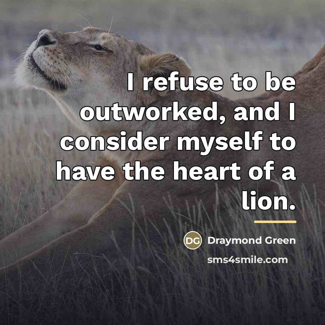 “I refuse to be outworked, and I consider myself to…” quote by Draymond Green