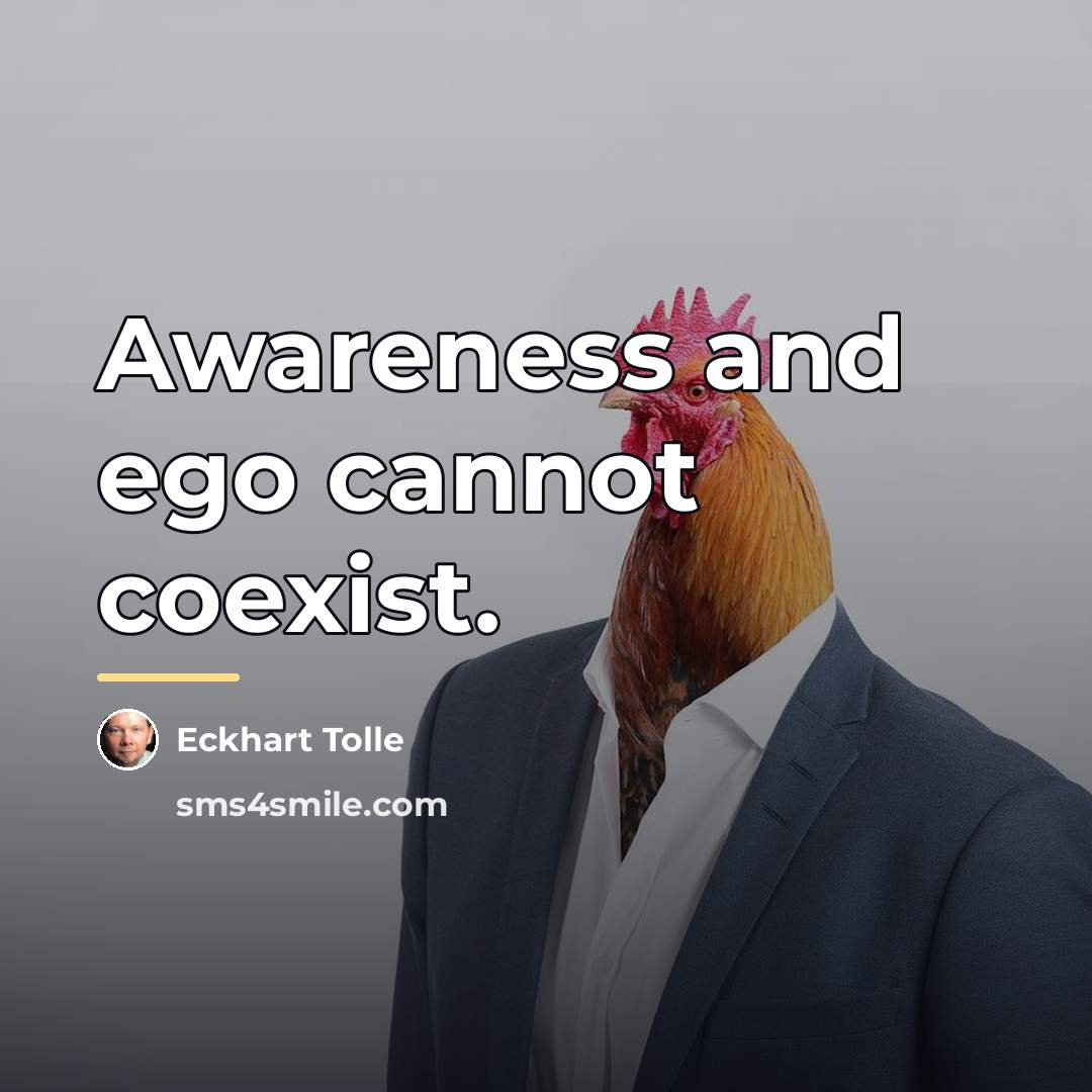 “Awareness and ego cannot coexist.…” quote by Eckhart Tolle