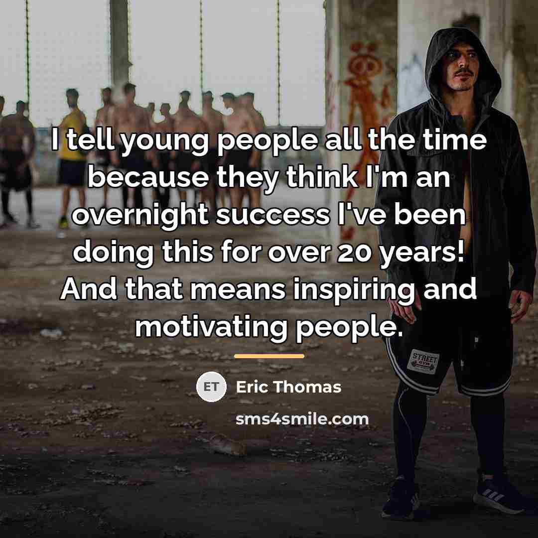“I tell young people all the time because they think…” quote by Eric Thomas