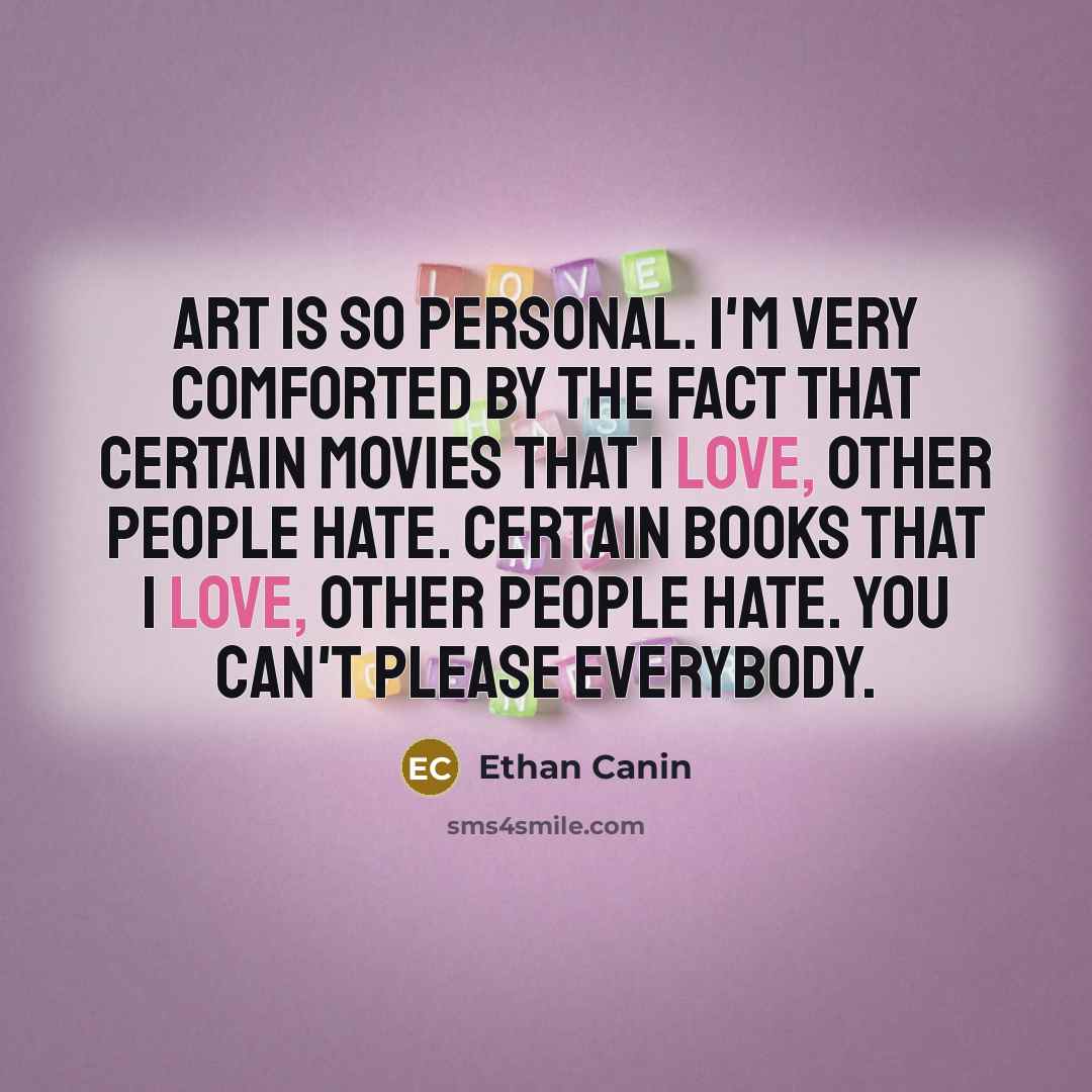 “Art is so personal. I'm very comforted by the fact…” quote by Ethan Canin