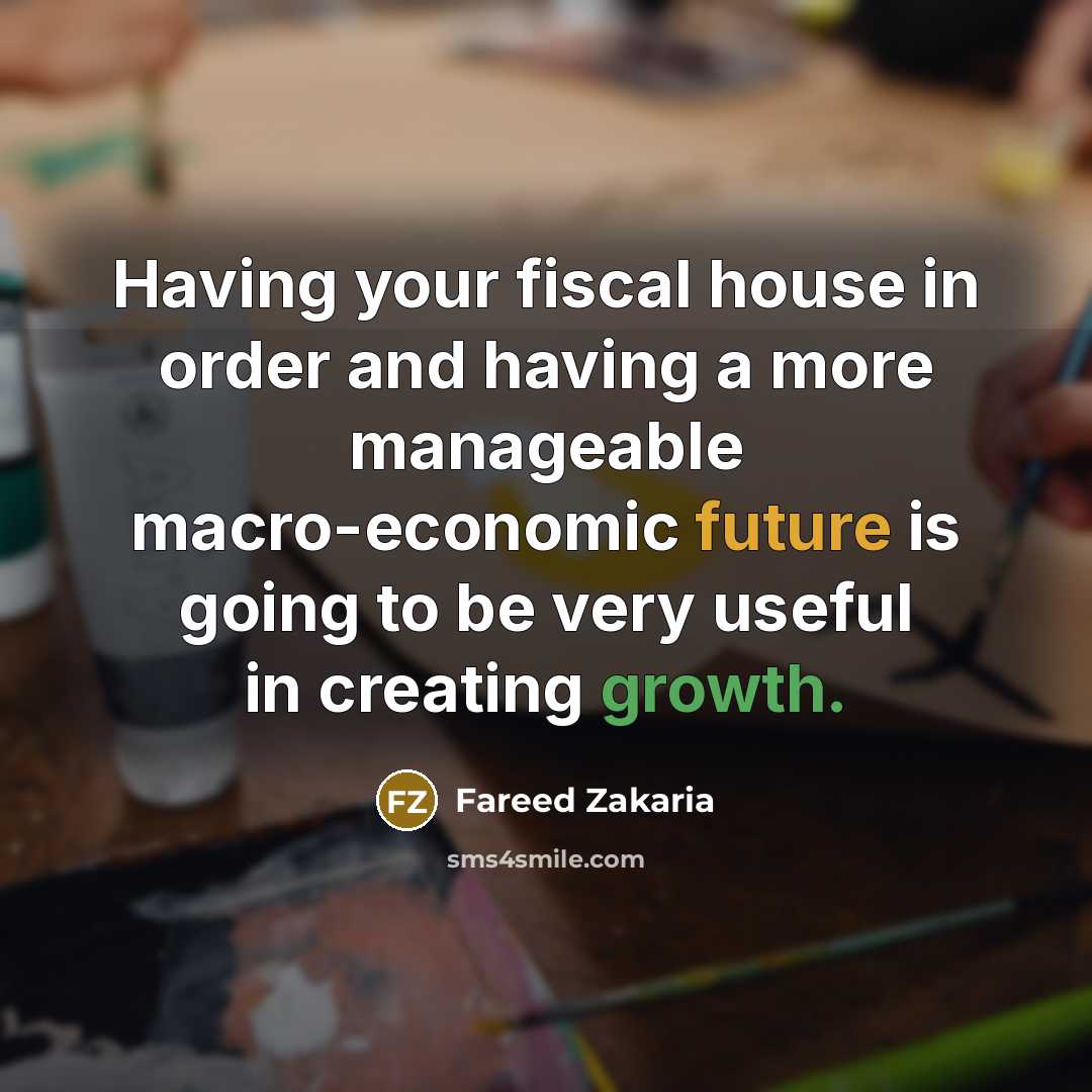 “Having your fiscal house in order and having a more…” quote by Fareed Zakaria