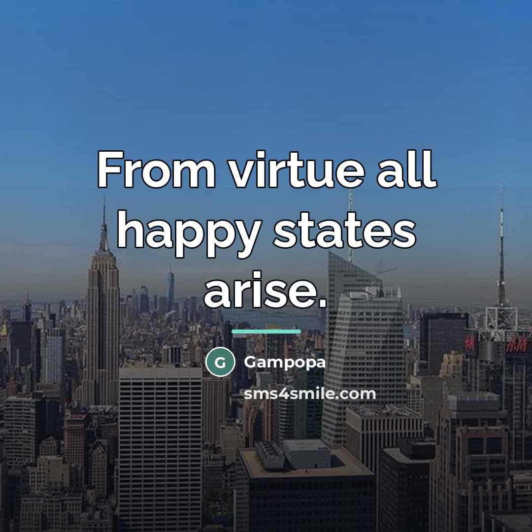 “From virtue all happy states arise.…” quote by Gampopa