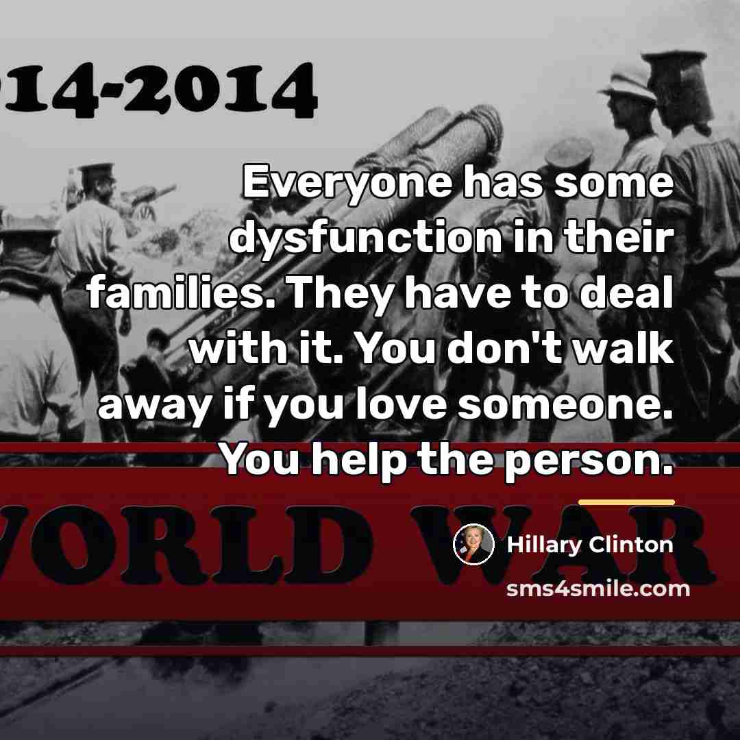 “Everyone has some dysfunction in their families. They have to…” quote by Hillary Clinton