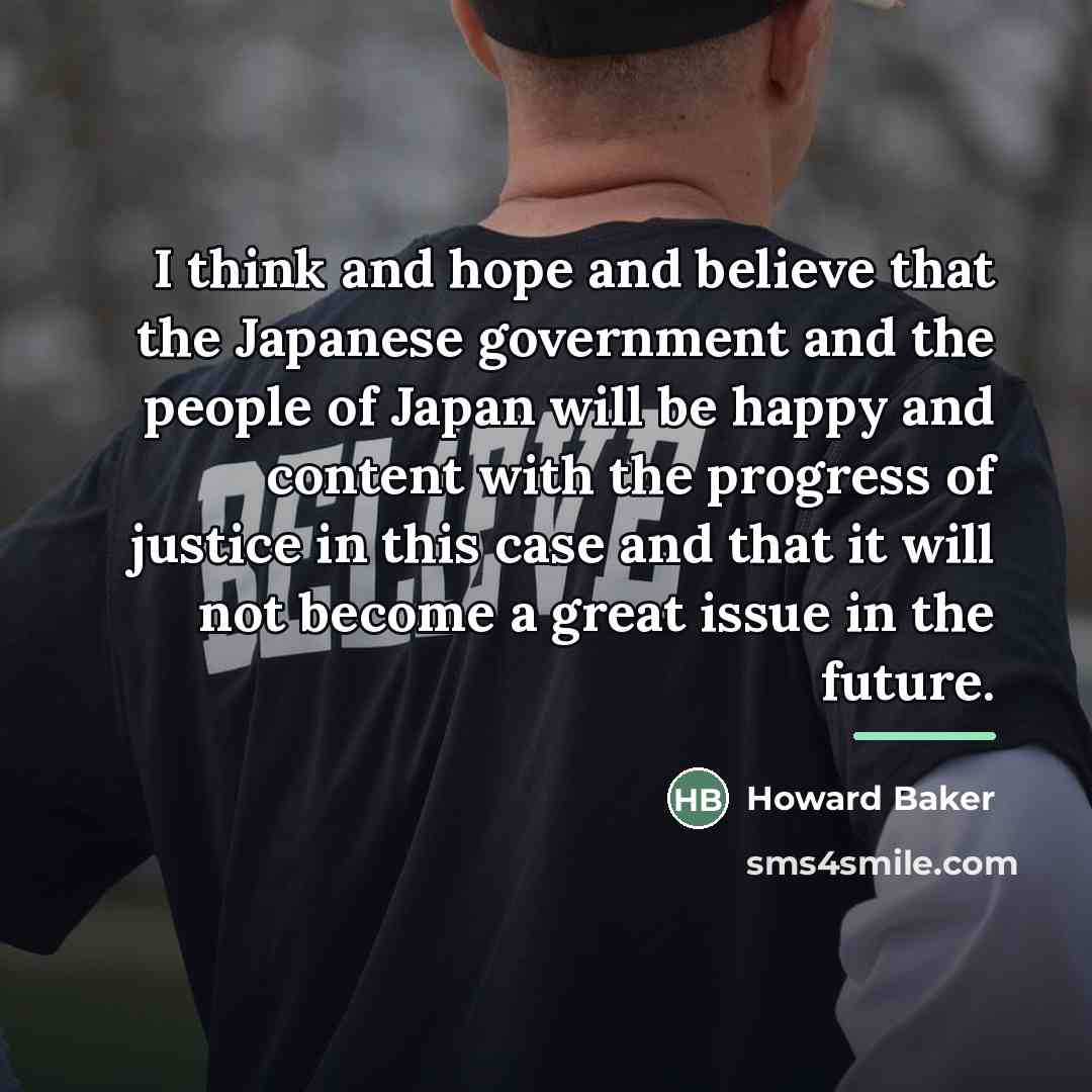 “I think and hope and believe that the Japanese government…” quote by Howard Baker