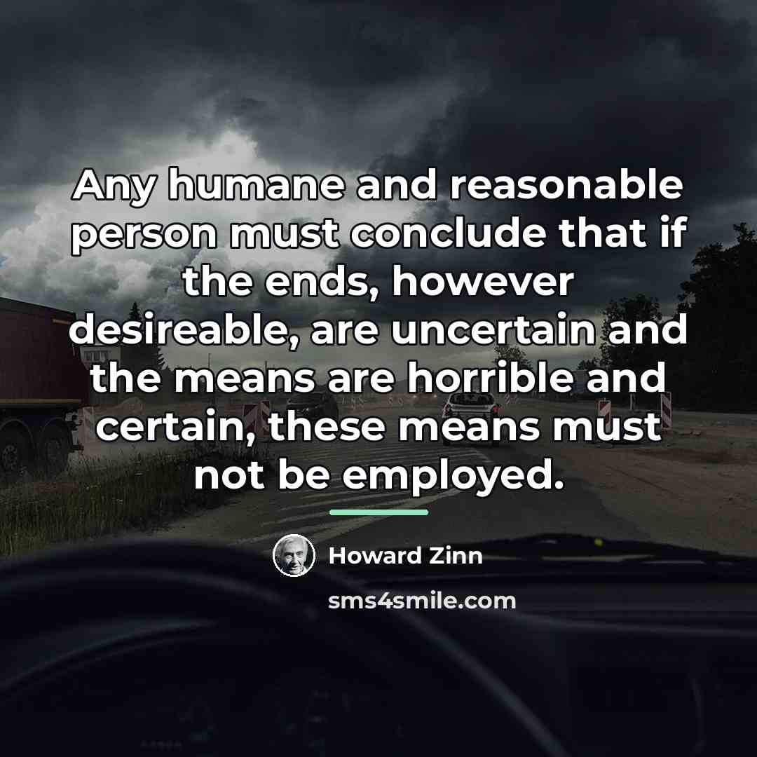 “Any humane and reasonable person must conclude that if the…” quote by Howard Zinn