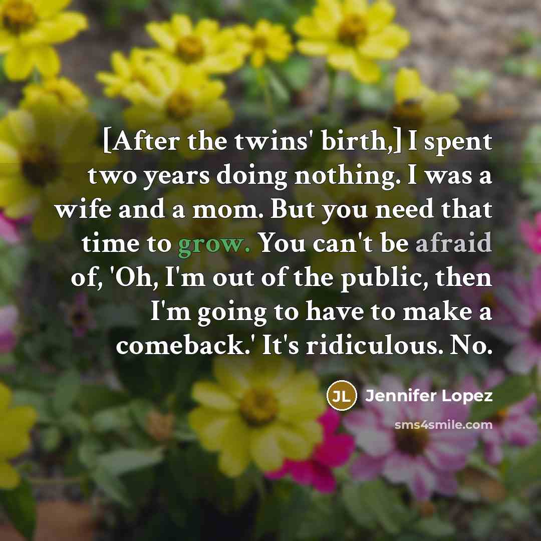 “[After the twins' birth,] I spent two years doing nothing.…” quote by Jennifer Lopez