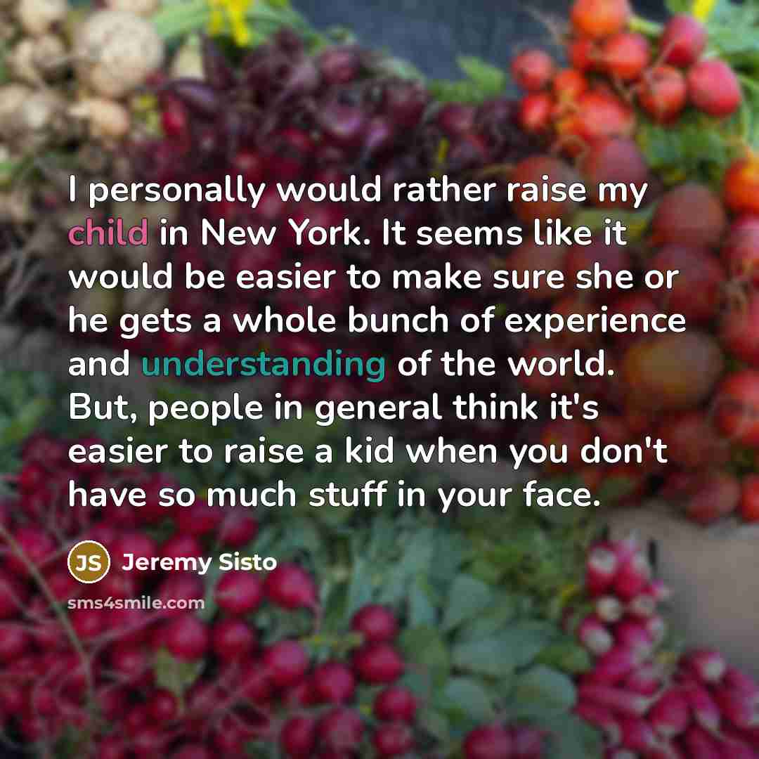 “I personally would rather raise my child in New York.…” quote by Jeremy Sisto