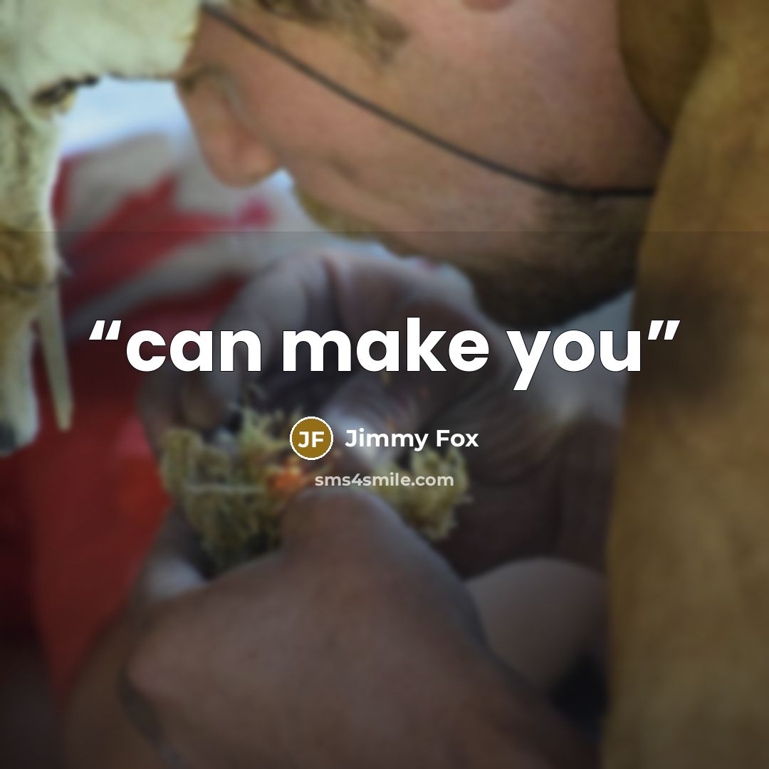 “can make you” quote by Jimmy Fox