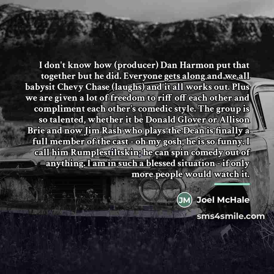 “I don't know how (producer) Dan Harmon put that together…” quote by Joel McHale