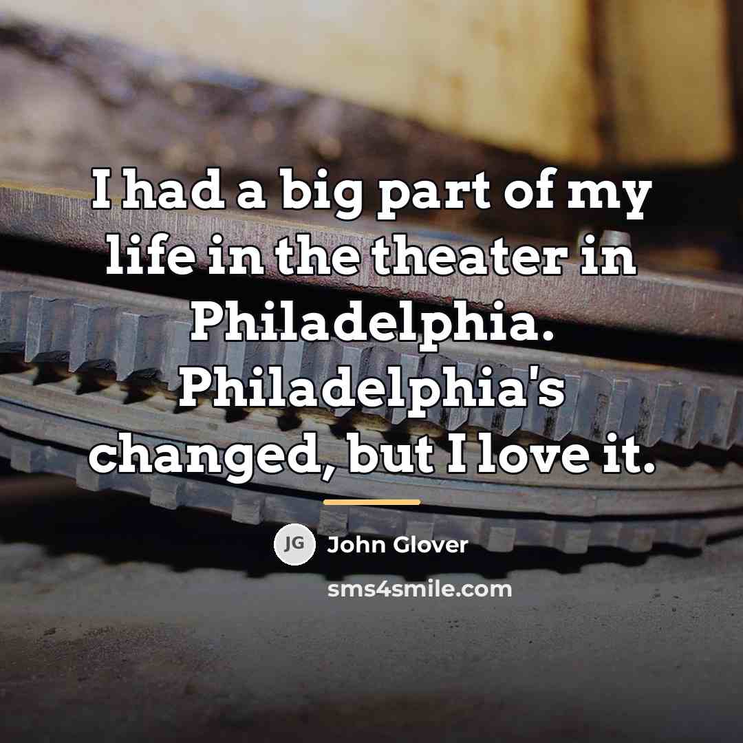 “I had a big part of my life in the…” quote by John Glover
