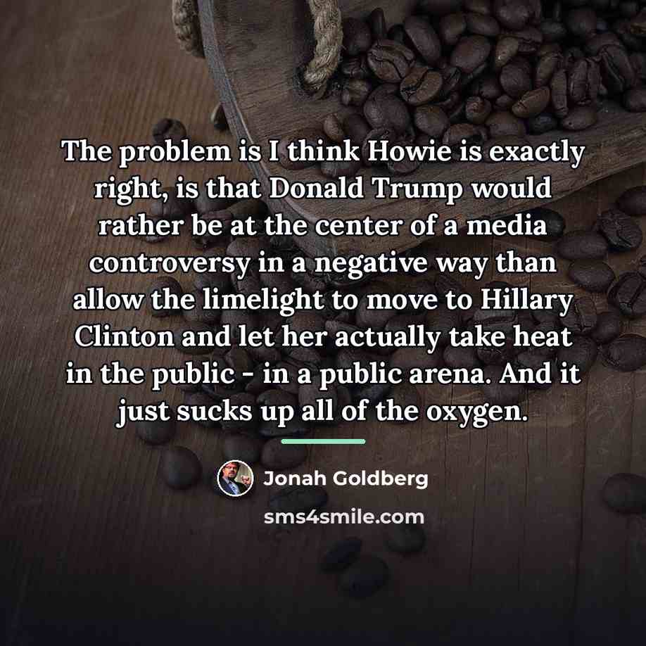 “The problem is I think Howie is exactly right, is…” quote by Jonah Goldberg