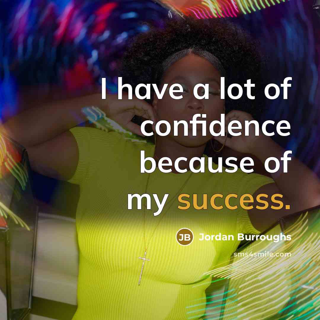 “I have a lot of confidence because of my success.…” quote by Jordan Burroughs