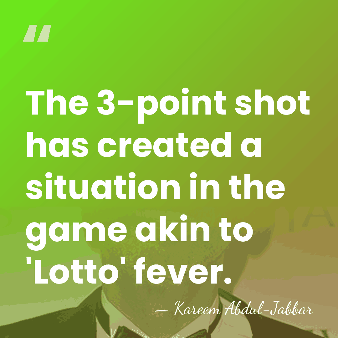 The 3-point shot has created a situation in the game akin to&hellip; - Kareem Abdul-Jabbar