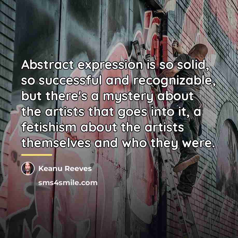 “Abstract expression is so solid, so successful and recognizable, but…” quote by Keanu Reeves