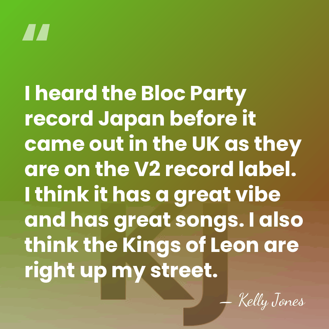 I heard the Bloc Party record Japan before it came out in&hellip; - Kelly Jones