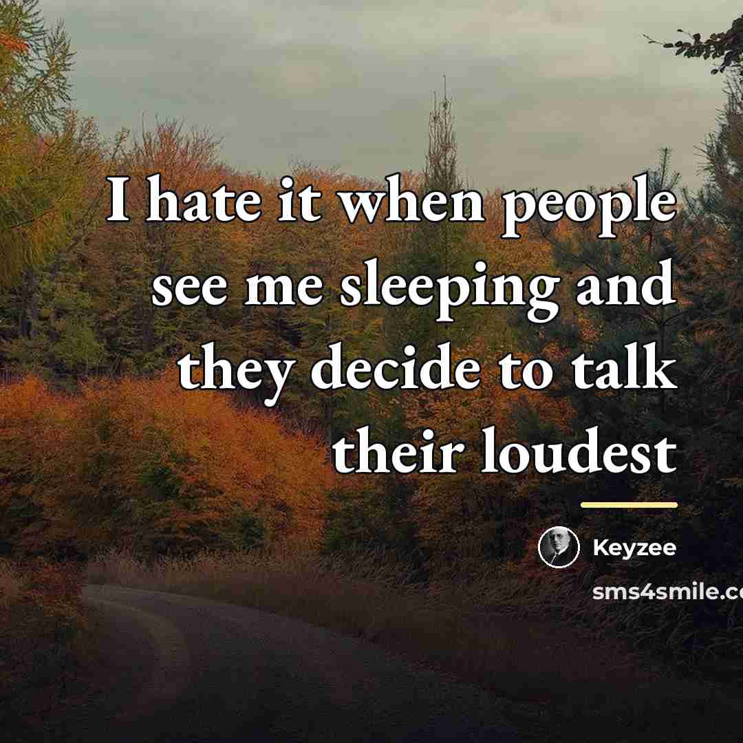 “I hate it when people see me sleeping and they…” quote by Keyzee