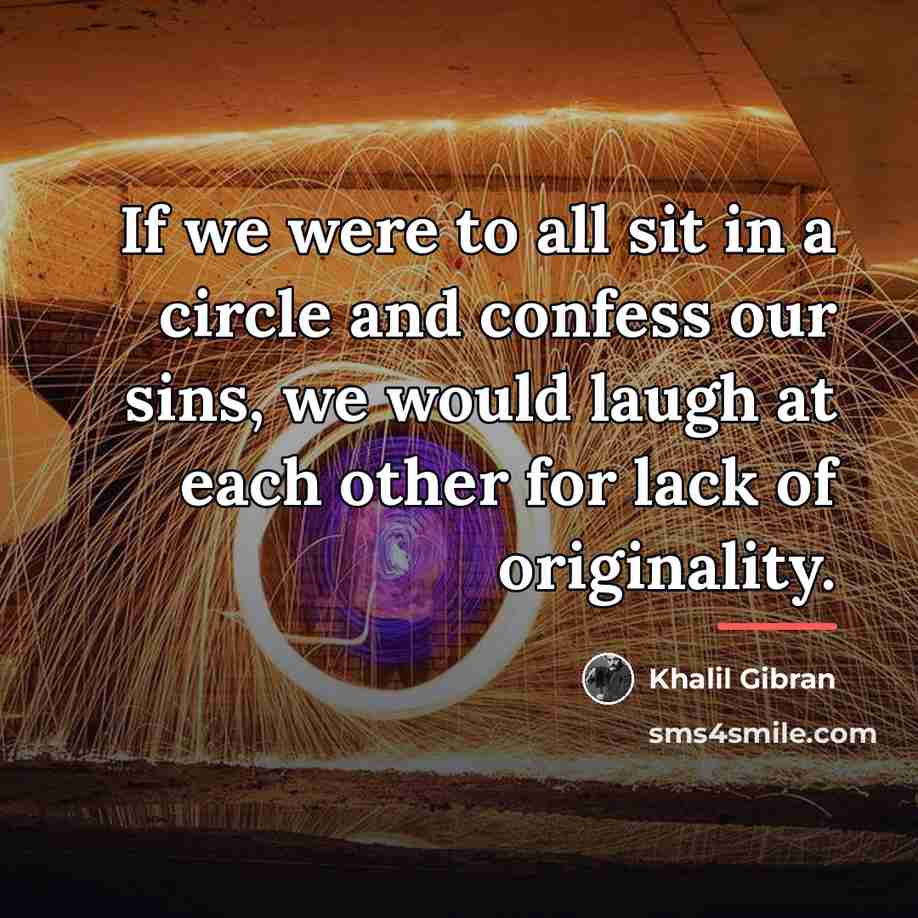 “If we were to all sit in a circle and…” quote by Khalil Gibran