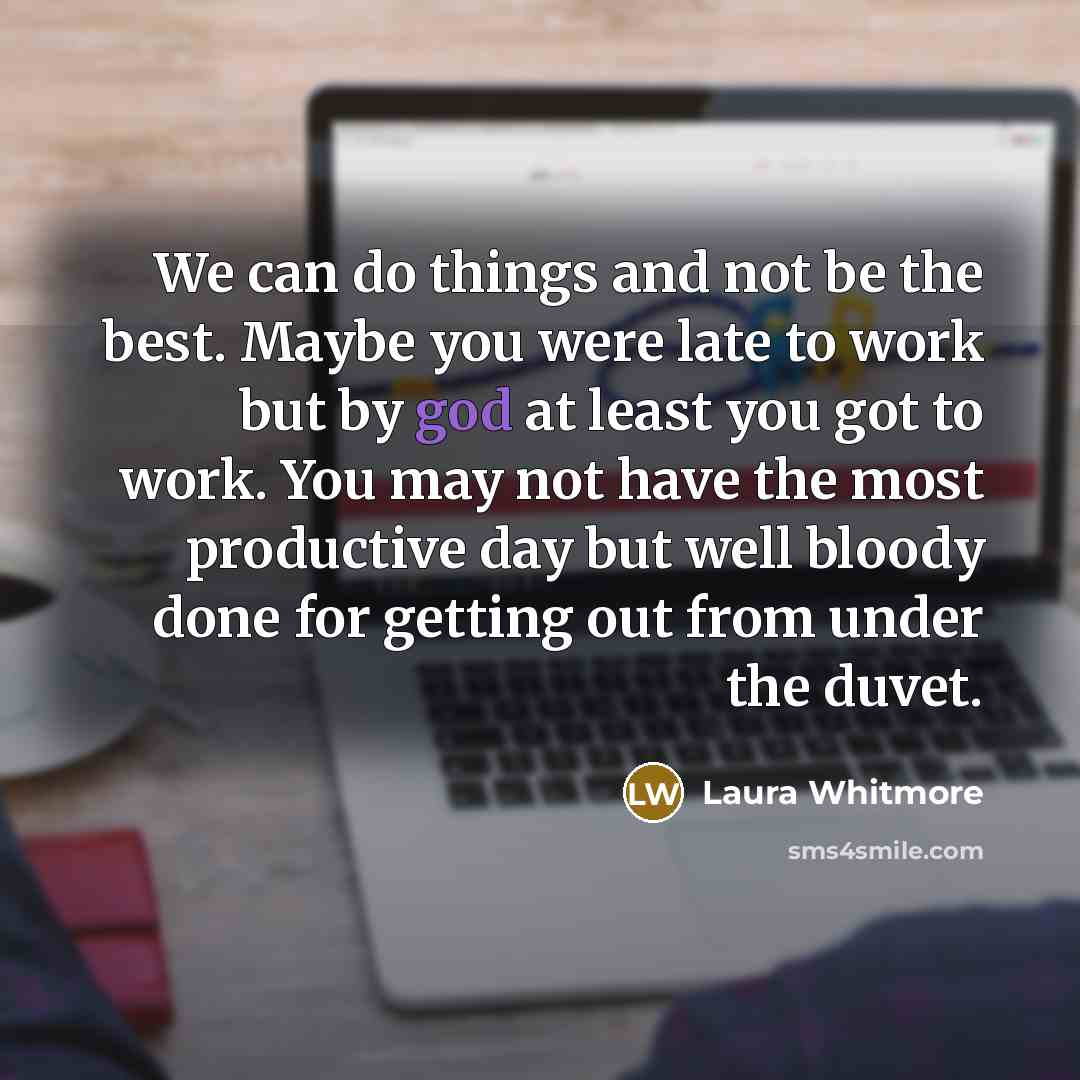 “We can do things and not be the best. Maybe…” quote by Laura Whitmore
