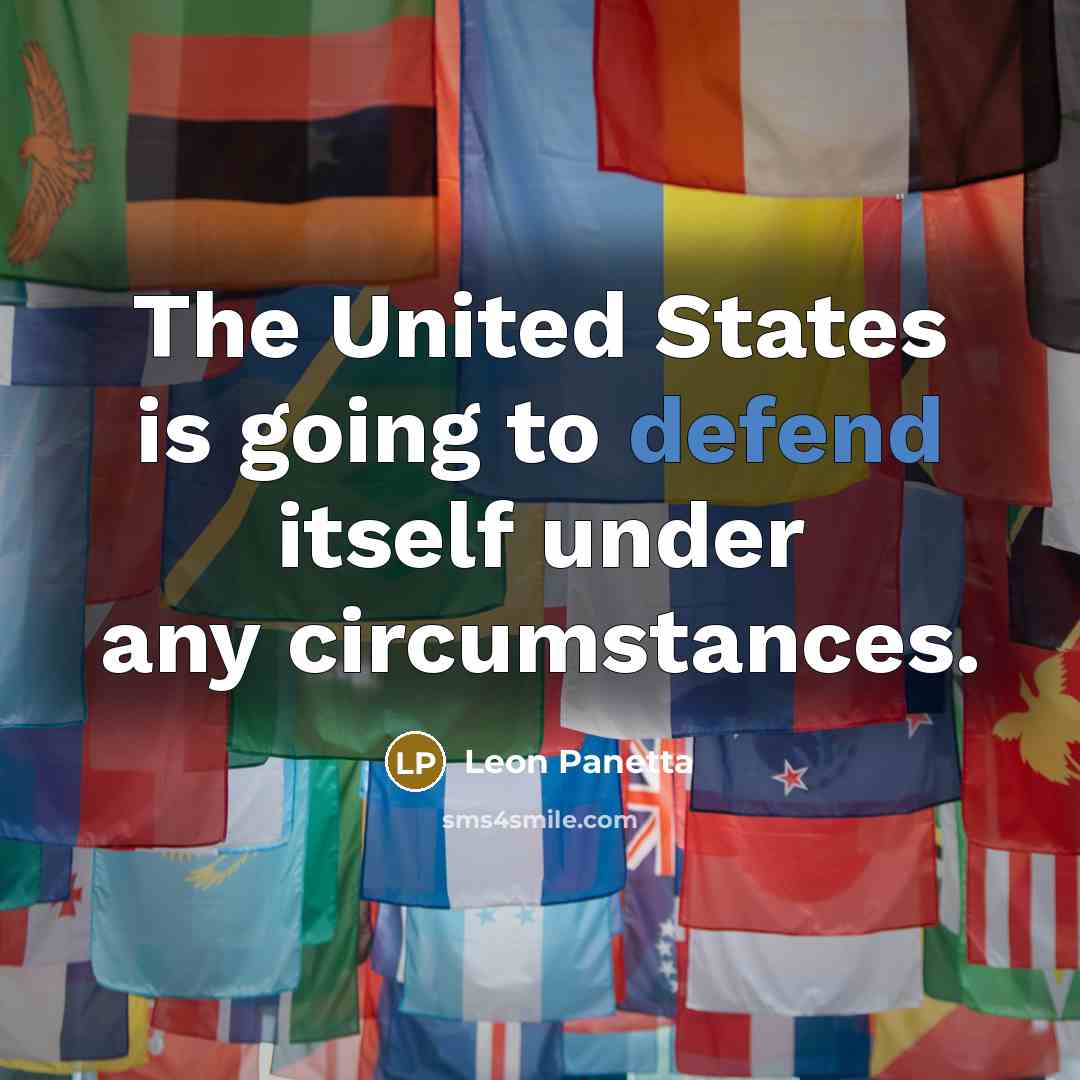 “The United States is going to defend itself under any…” quote by Leon Panetta