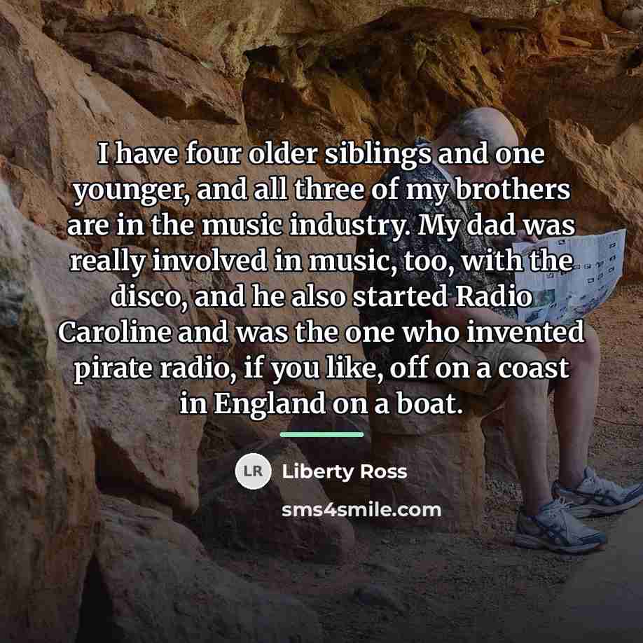 “I have four older siblings and one younger, and all…” quote by Liberty Ross