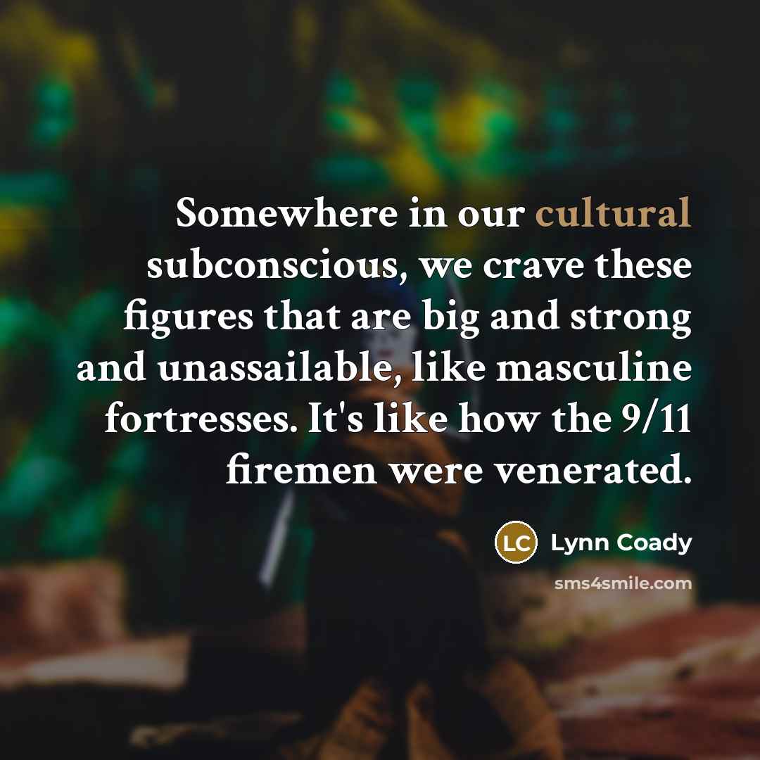 “Somewhere in our cultural subconscious, we crave these figures that…” quote by Lynn Coady