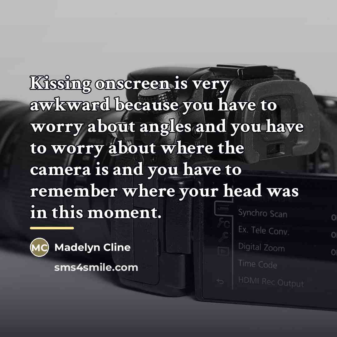 “Kissing onscreen is very awkward because you have to worry…” quote by Madelyn Cline