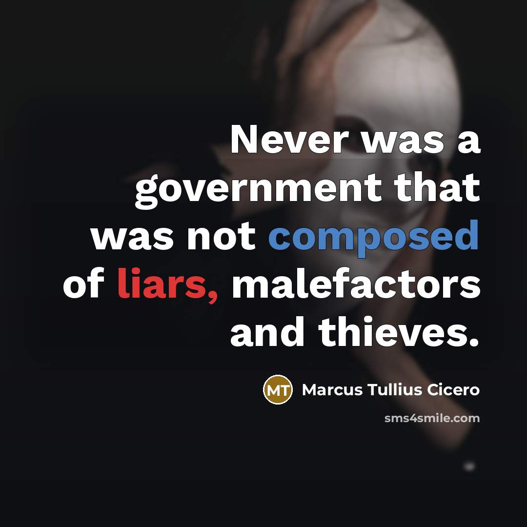 “Never was a government that was not composed of liars,…” quote by Marcus Tullius Cicero