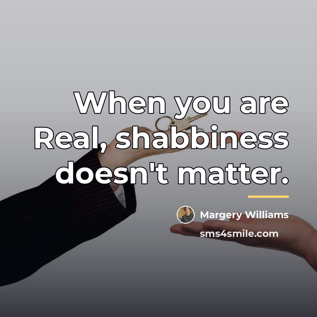 “When you are Real, shabbiness doesn't matter.…” quote by Margery Williams