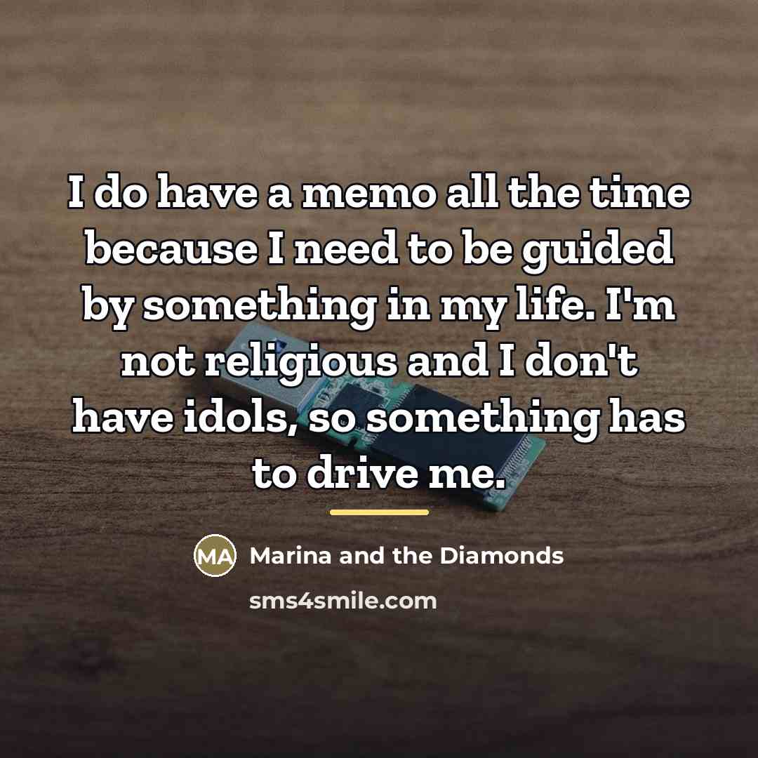“I do have a memo all the time because I…” quote by Marina and the Diamonds