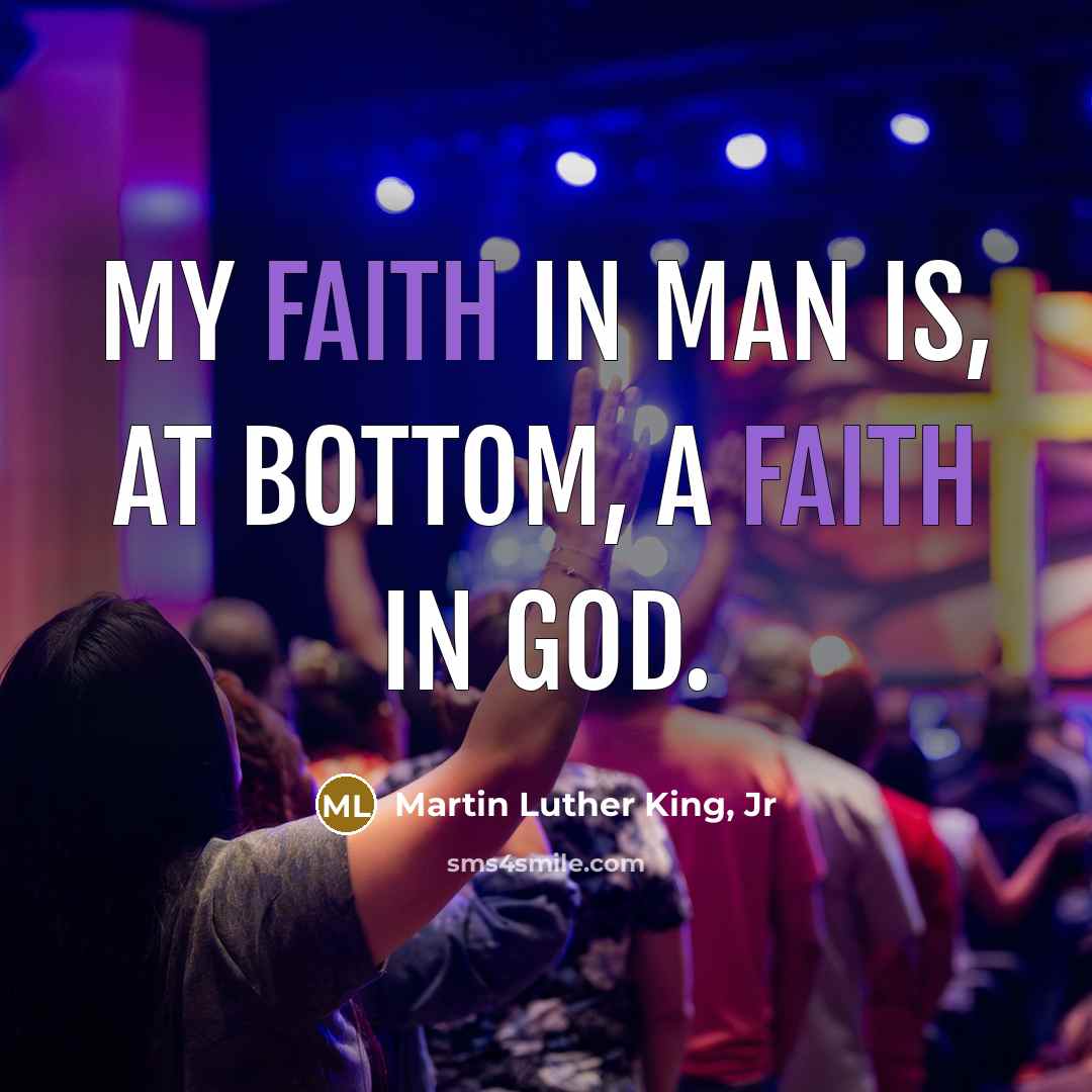 “My faith in man is, at bottom, a faith in…” quote by Martin Luther King, Jr