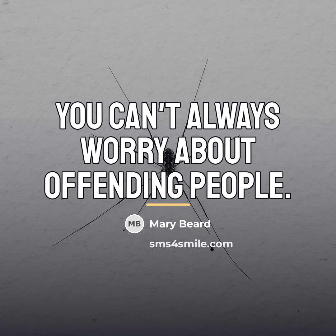 “You can't always worry about offending people.…” quote by Mary Beard
