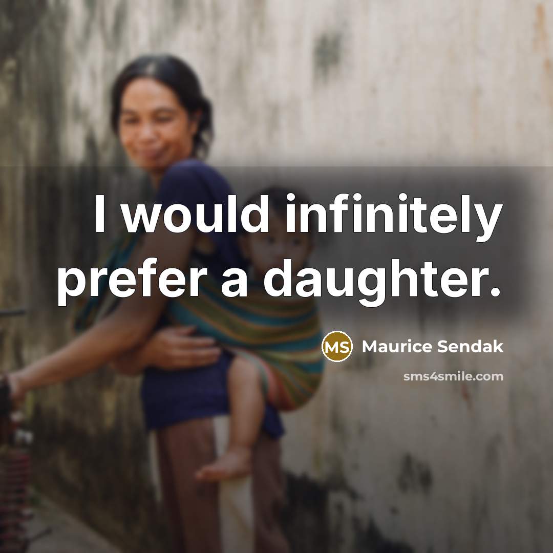“I would infinitely prefer a daughter.…” quote by Maurice Sendak