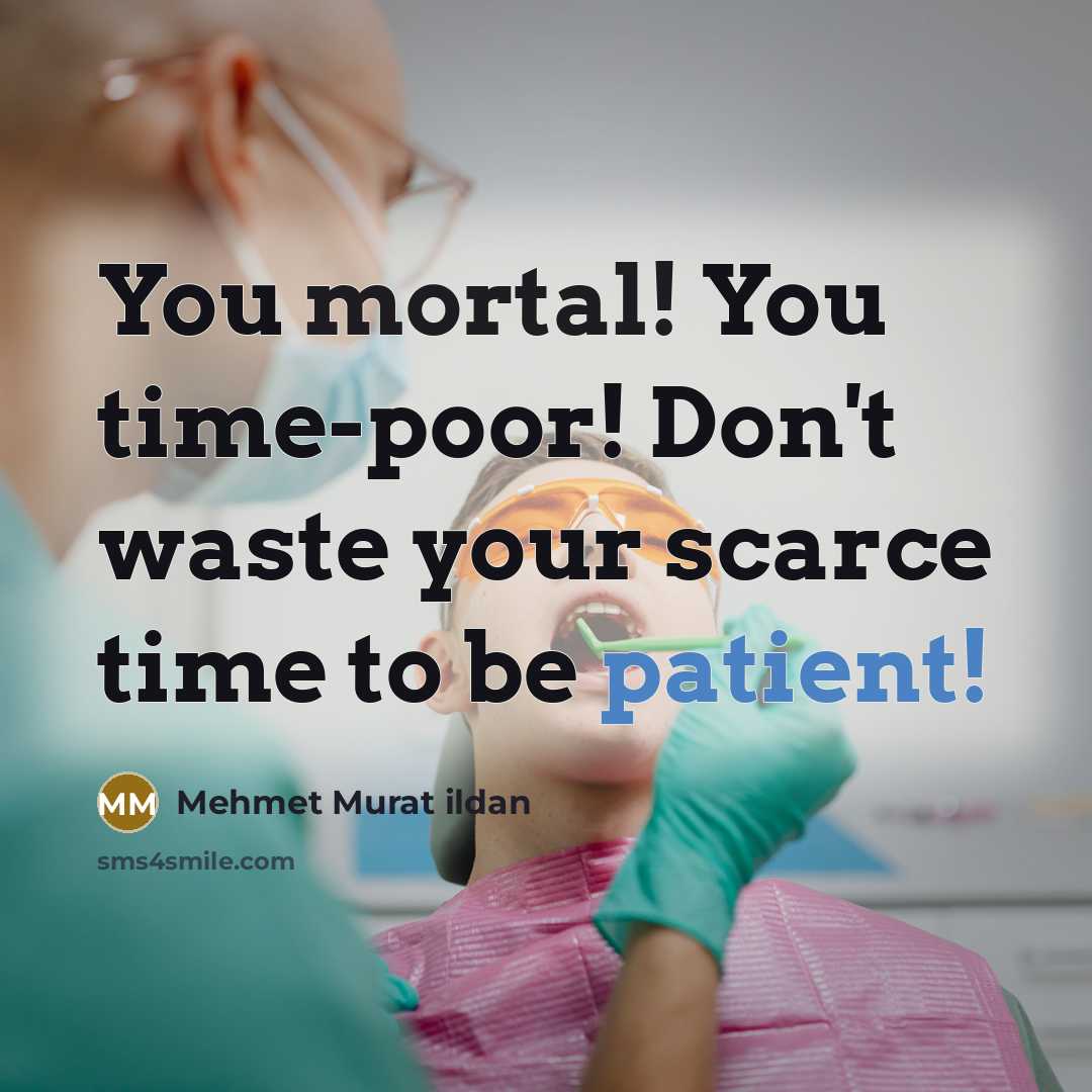 “You mortal! You time-poor! Don't waste your scarce time to…” quote by Mehmet Murat Ildan