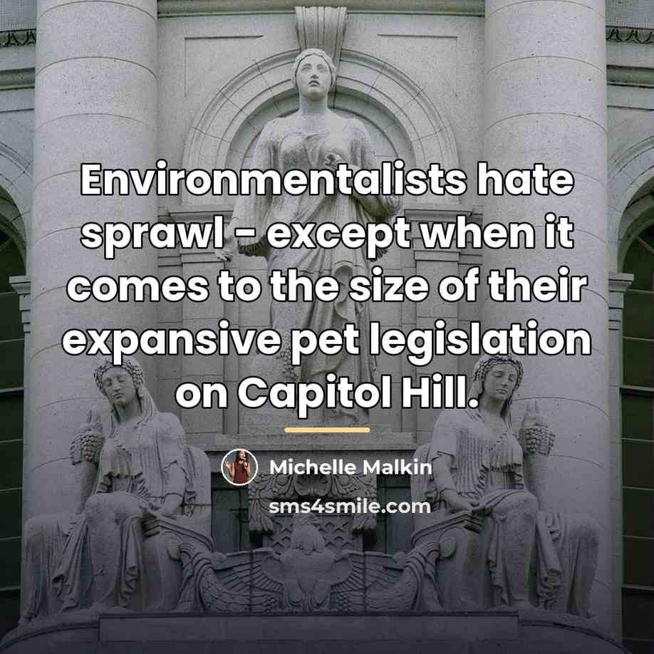“Environmentalists hate sprawl - except when it comes to the…” quote by Michelle Malkin