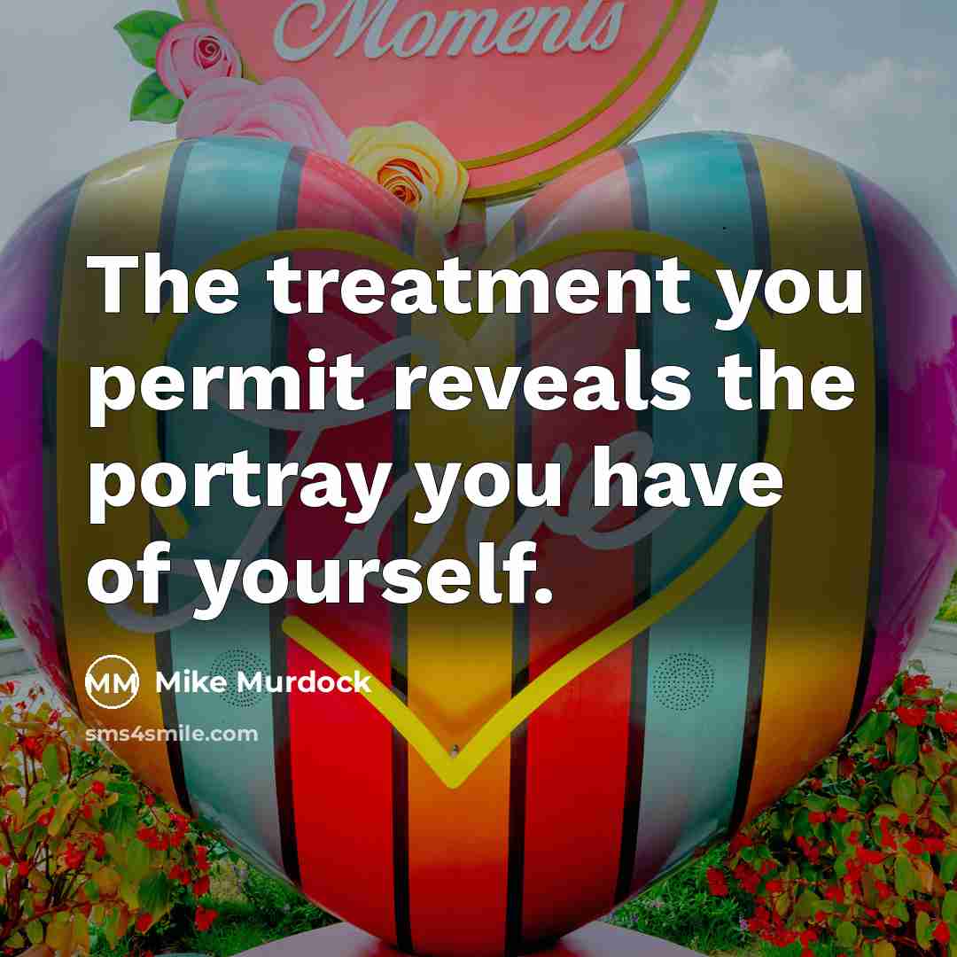 “The treatment you permit reveals the portray you have of…” quote by Mike Murdock