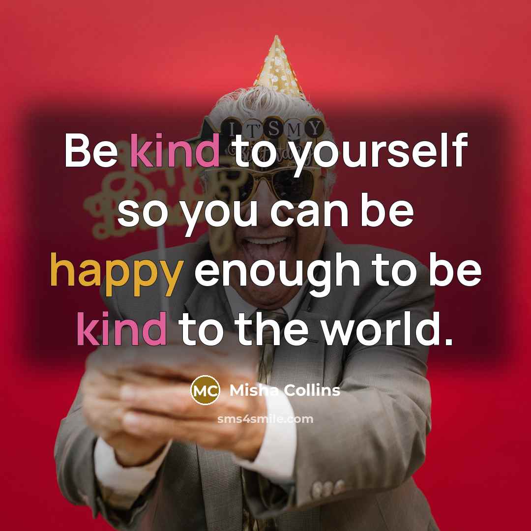 “Be kind to yourself so you can be happy enough…” quote by Misha Collins