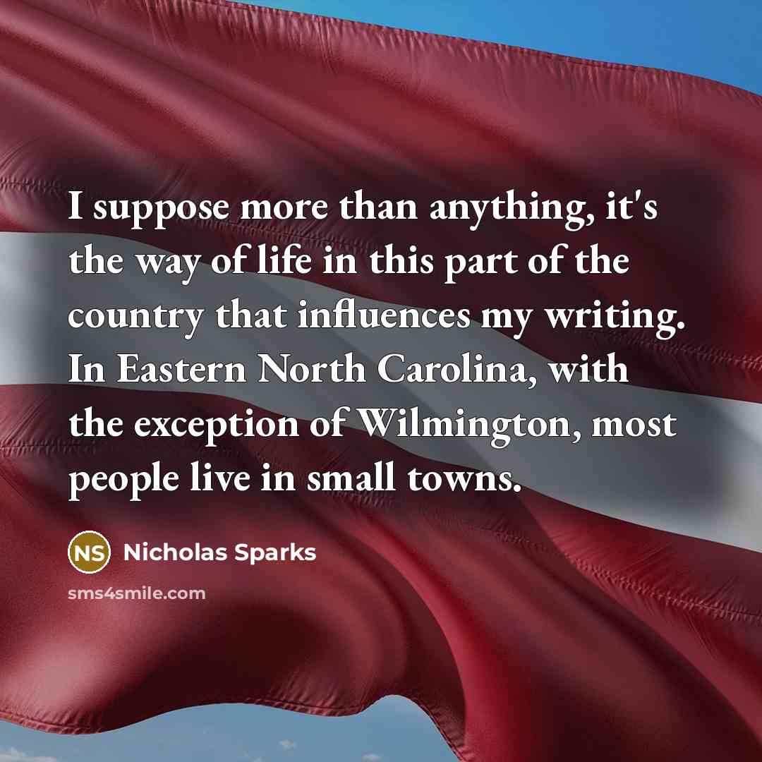 “I suppose more than anything, it's the way of life…” quote by Nicholas Sparks