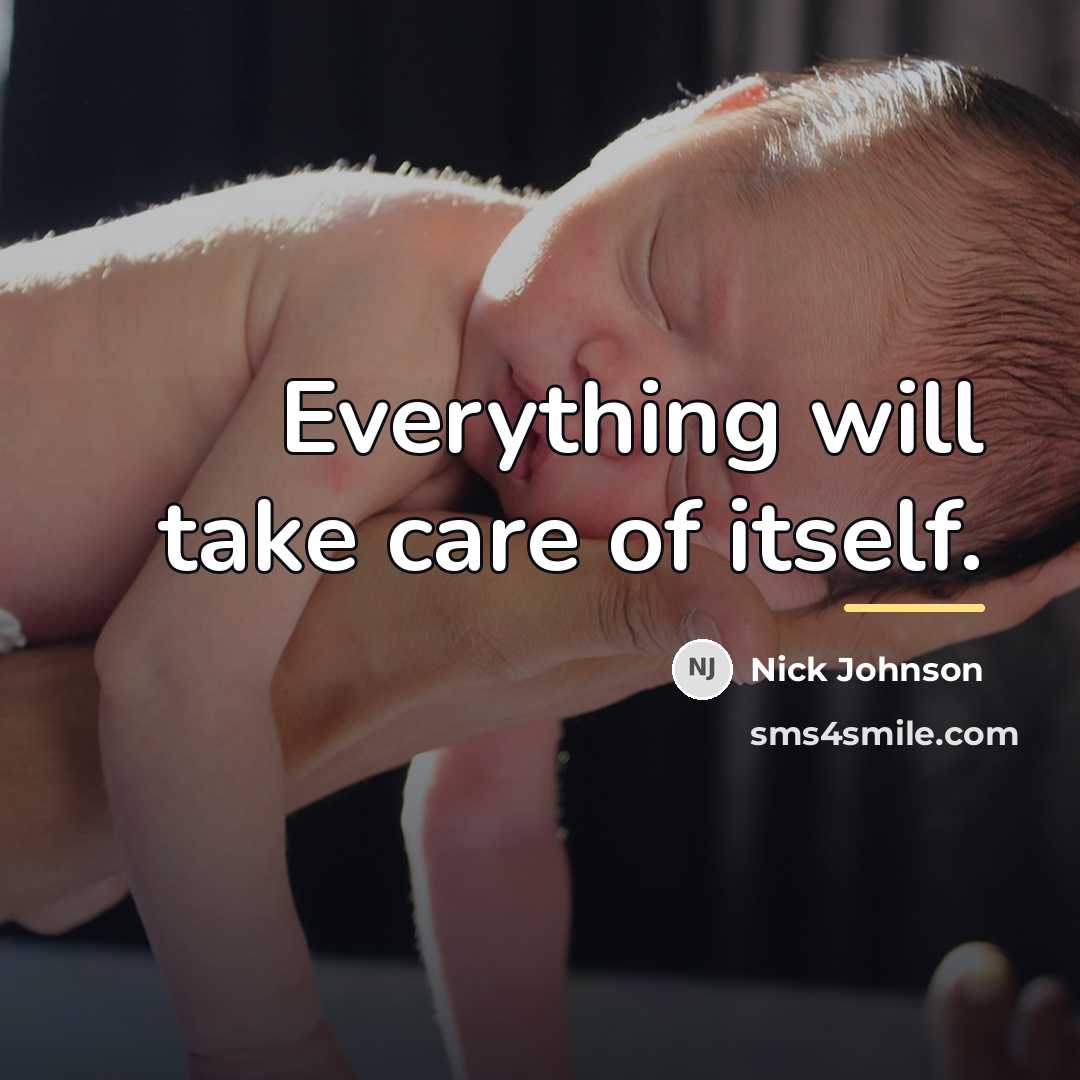 “Everything will take care of itself.…” quote by Nick Johnson