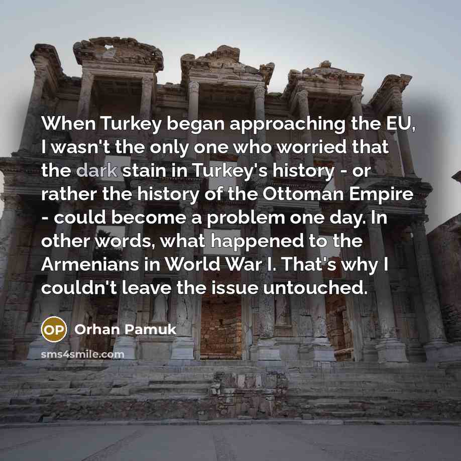 “When Turkey began approaching the EU, I wasn't the only…” quote by Orhan Pamuk
