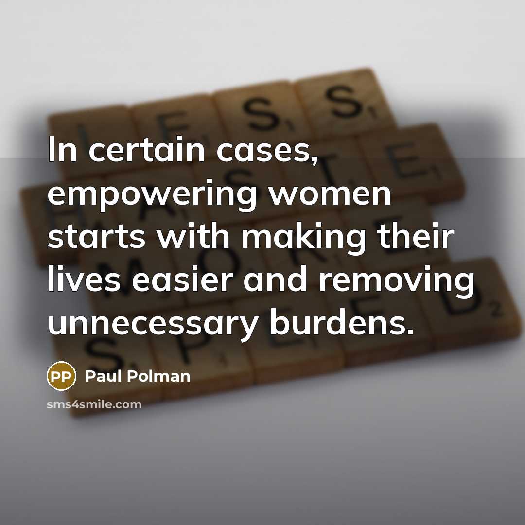 “In certain cases, empowering women starts with making their lives…” quote by Paul Polman