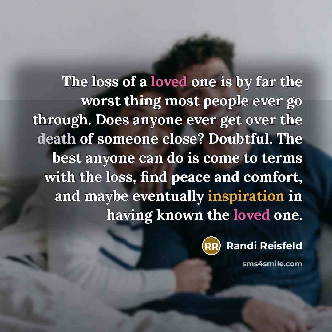 “The loss of a loved one is by far the…” quote by Randi Reisfeld