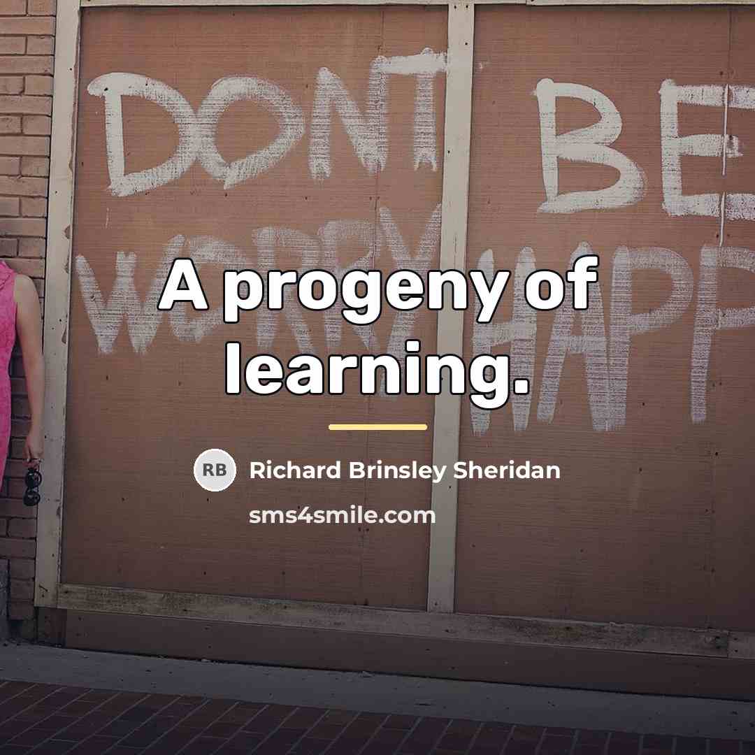 “A progeny of learning.…” quote by Richard Brinsley Sheridan