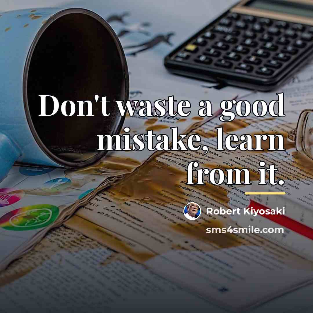 “Don't waste a good mistake, learn from it.…” quote by Robert Kiyosaki