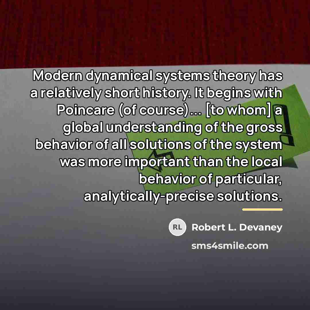 “Modern dynamical systems theory has a relatively short history. It…” quote by Robert L. Devaney