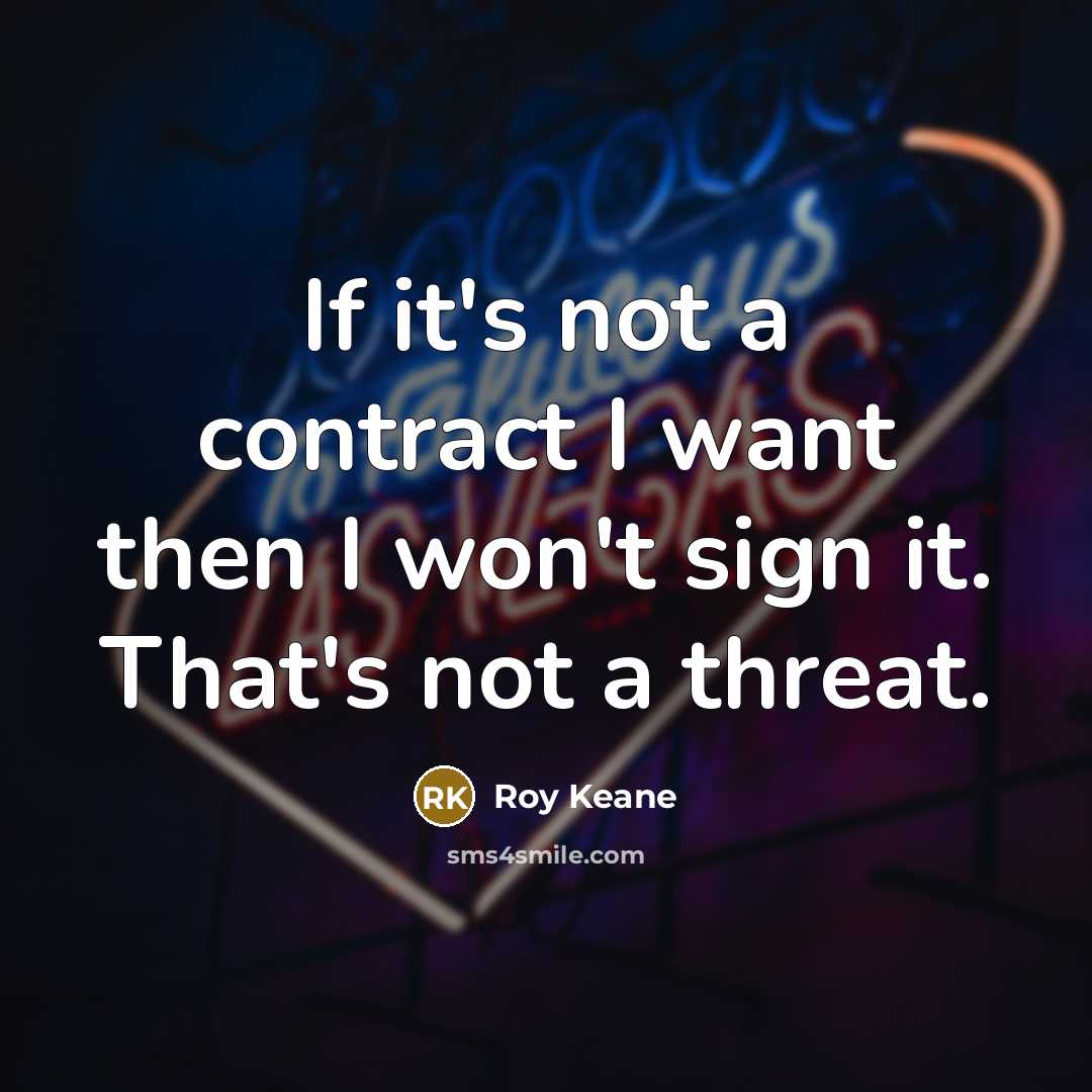 “If it's not a contract I want then I won't…” quote by Roy Keane