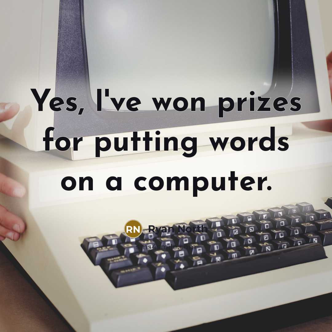 “Yes, I've won prizes for putting words on a computer.…” quote by Ryan North