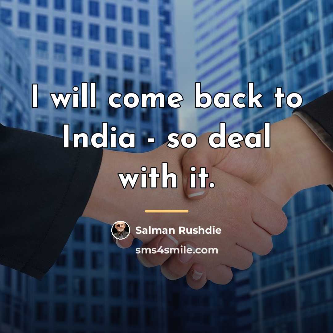 “I will come back to India - so deal with…” quote by Salman Rushdie