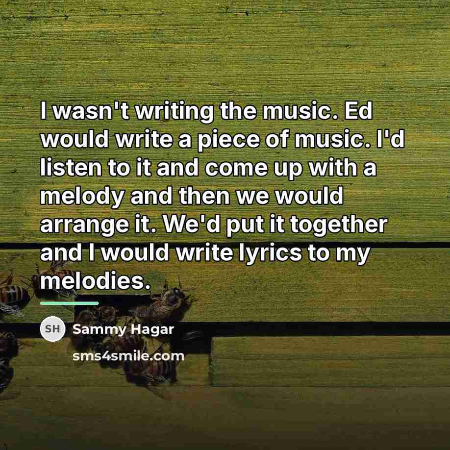 “I wasn't writing the music. Ed would write a piece…” quote by Sammy Hagar